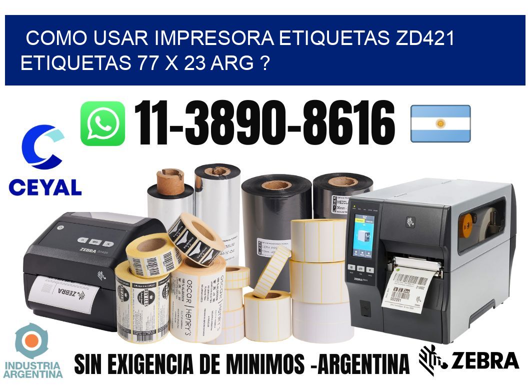 como usar impresora etiquetas zd421 etiquetas 77 x 23 ARG ?
