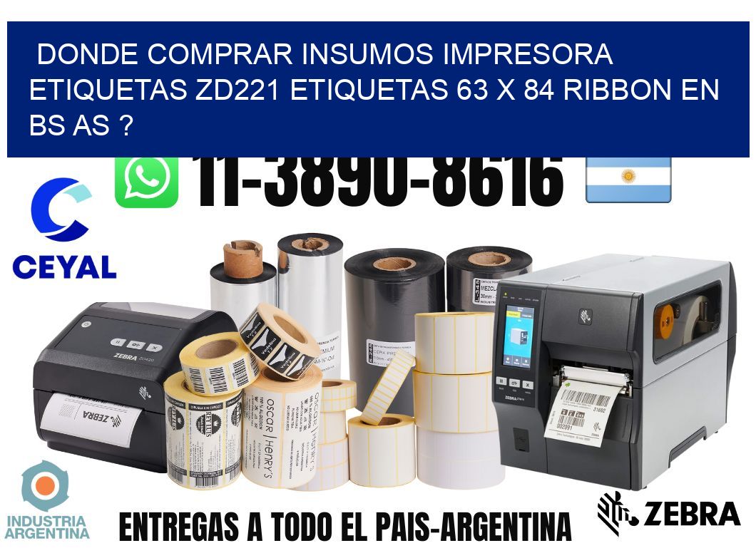 donde comprar insumos impresora etiquetas zd221 etiquetas 63 x 84 ribbon en BS AS ?