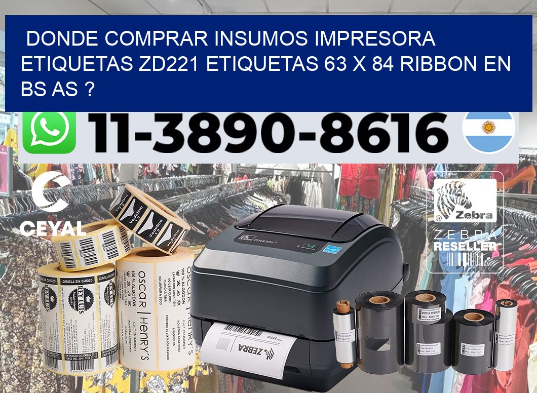 donde comprar insumos impresora etiquetas zd221 etiquetas 63 x 84 ribbon en BS AS ?