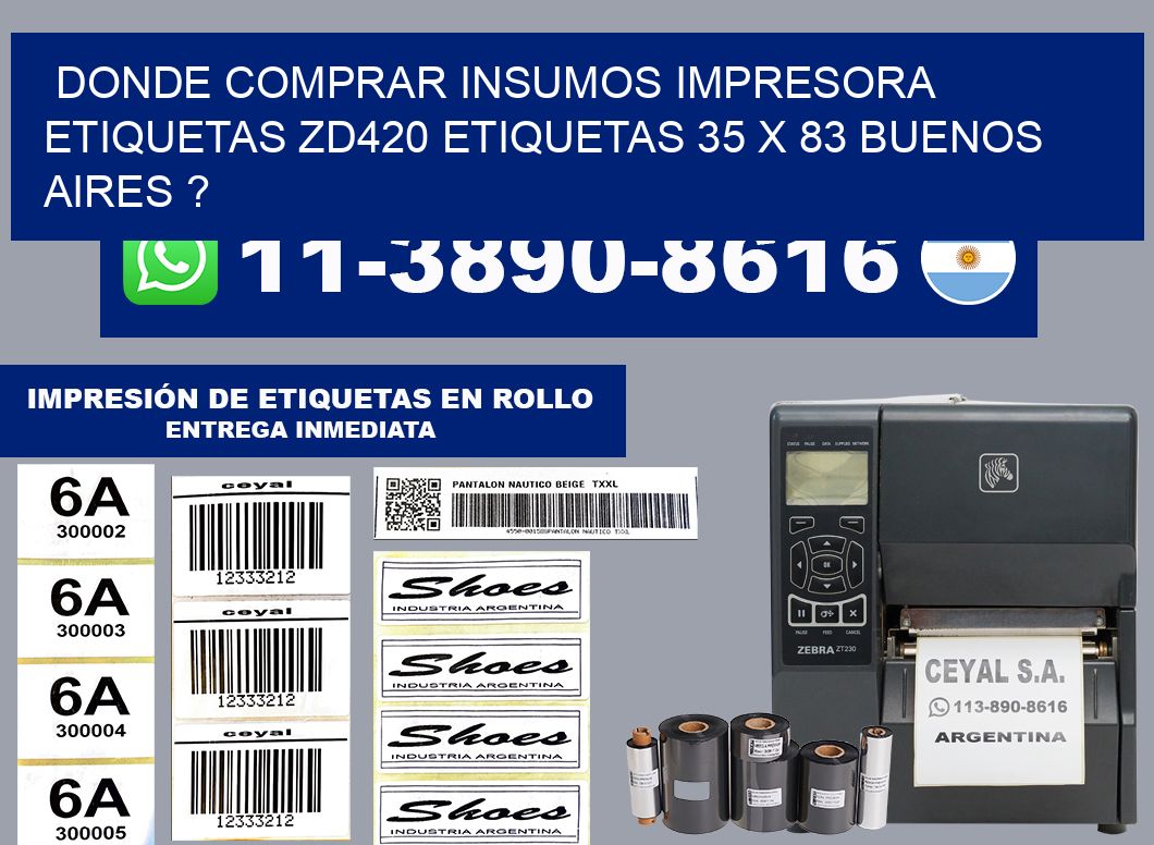 donde comprar insumos impresora etiquetas zd420 etiquetas 35 x 83 Buenos Aires ?
