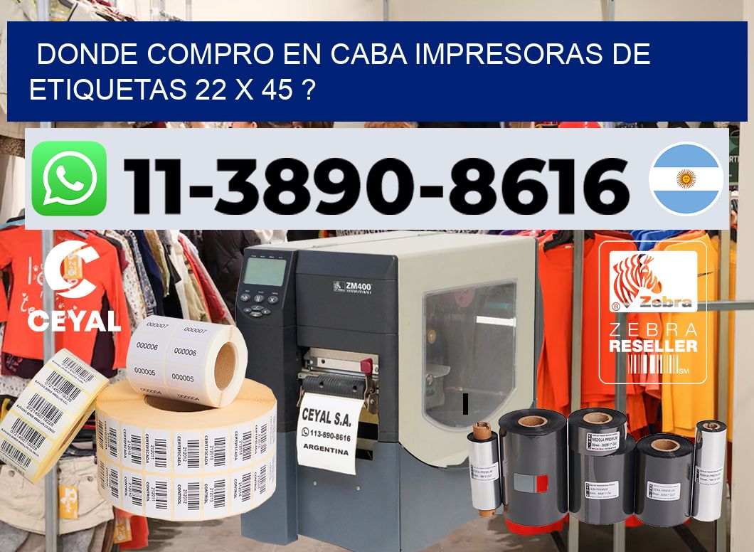 donde compro en CABA impresoras de etiquetas 22 x 45 ?