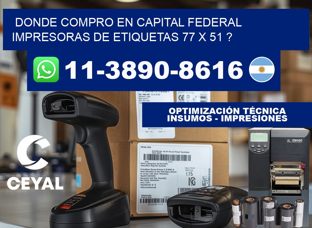 donde compro en capital federal impresoras de etiquetas 77 x 51 ?