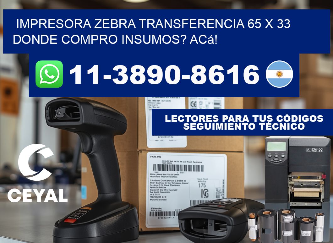 impresora zebra transferencia 65 x 33 Donde compro insumos? Acá!