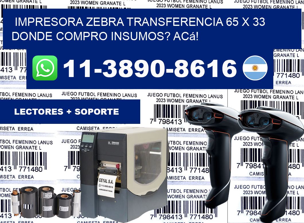 impresora zebra transferencia 65 x 33 Donde compro insumos? Acá!
