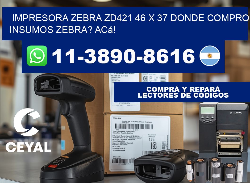 impresora zebra zd421 46 x 37 Donde compro insumos zebra? Acá!