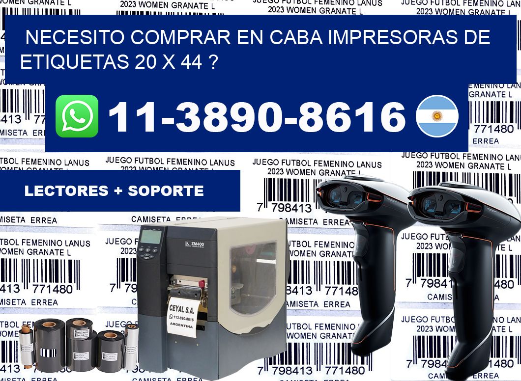 necesito comprar en CABA impresoras de etiquetas 20 x 44 ?