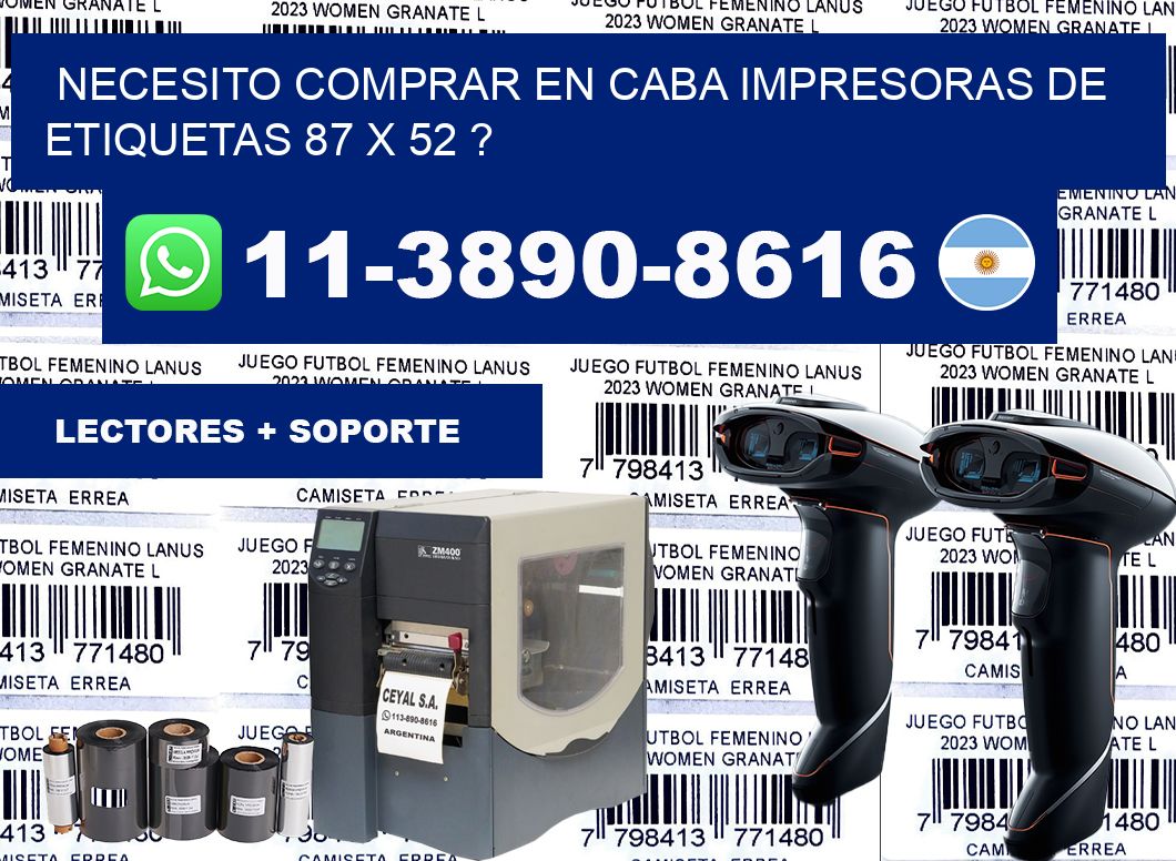 necesito comprar en CABA impresoras de etiquetas 87 x 52 ?