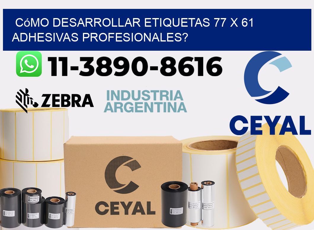Cómo desarrollar etiquetas 77 x 61 adhesivas profesionales?