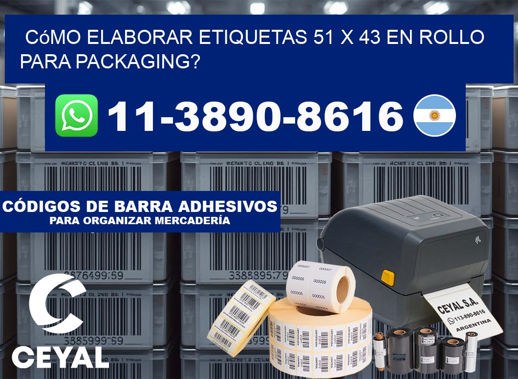 Cómo elaborar etiquetas 51 x 43 en rollo para packaging?