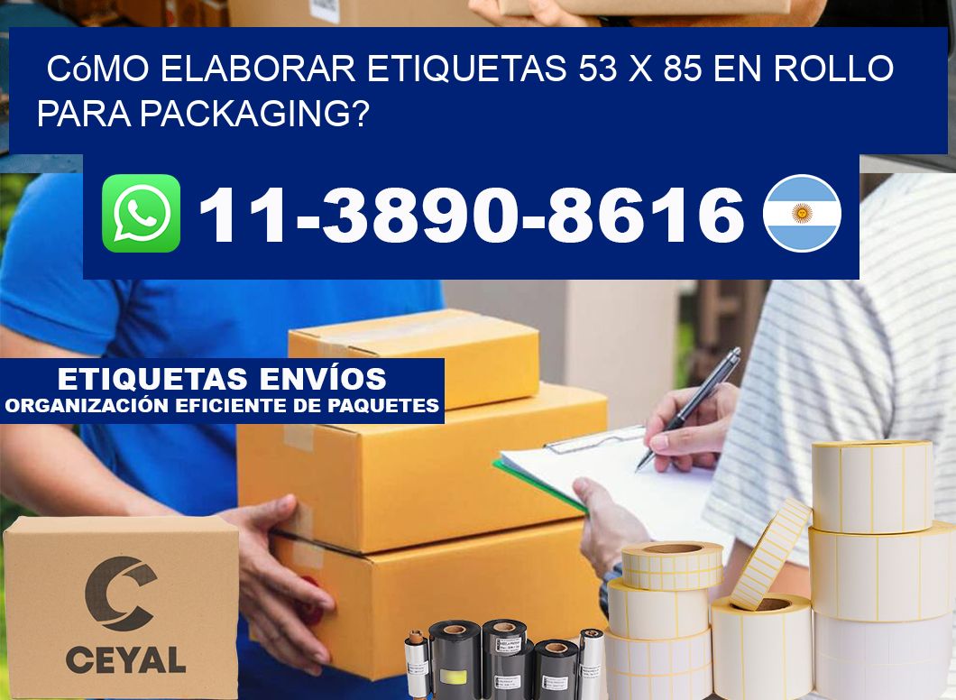 Cómo elaborar etiquetas 53 x 85 en rollo para packaging?