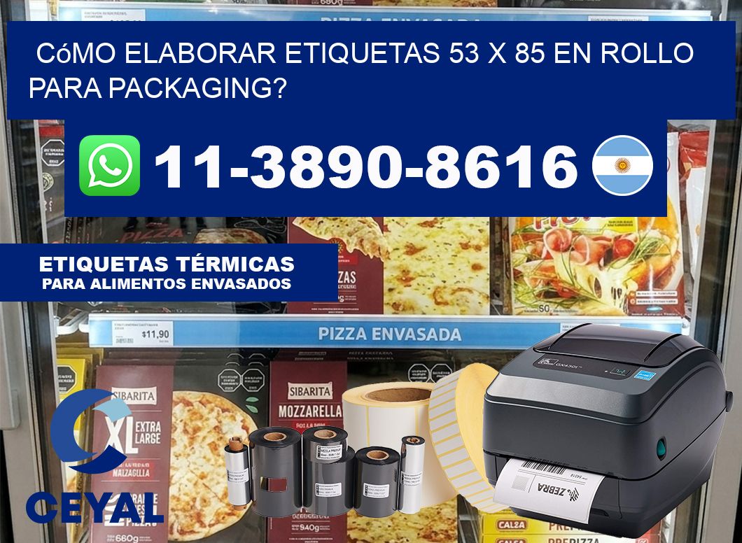 Cómo elaborar etiquetas 53 x 85 en rollo para packaging?