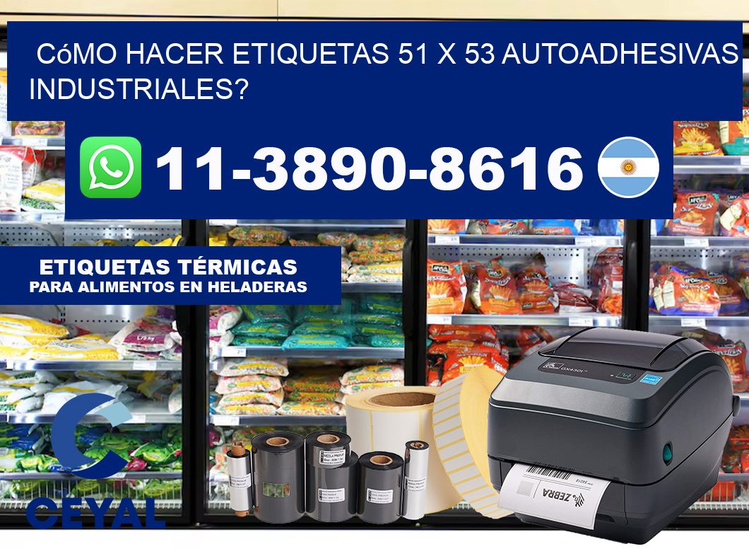 Cómo hacer etiquetas 51 x 53 autoadhesivas industriales?
