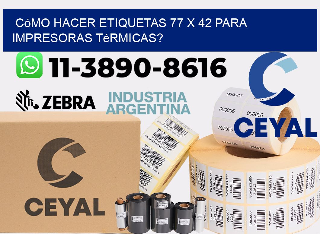 Cómo hacer etiquetas 77 x 42 para impresoras térmicas?