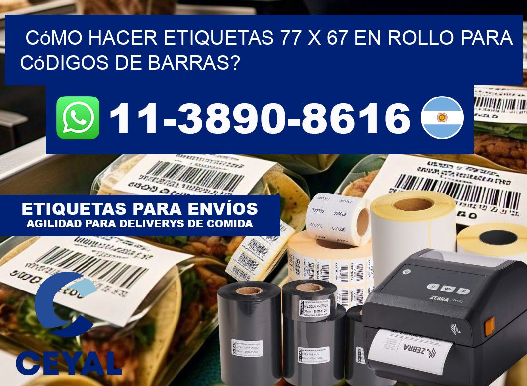 Cómo hacer etiquetas 77 x 67 en rollo para códigos de barras?