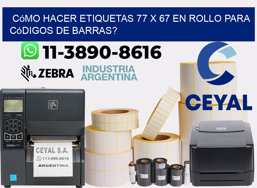 Cómo hacer etiquetas 77 x 67 en rollo para códigos de barras?