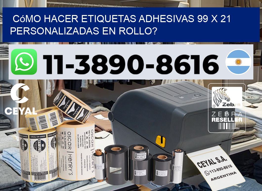 Cómo hacer etiquetas adhesivas 99 x 21 personalizadas en rollo?
