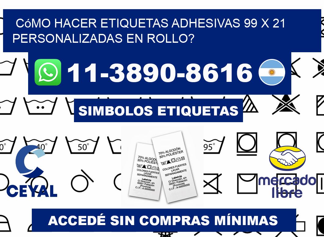 Cómo hacer etiquetas adhesivas 99 x 21 personalizadas en rollo?