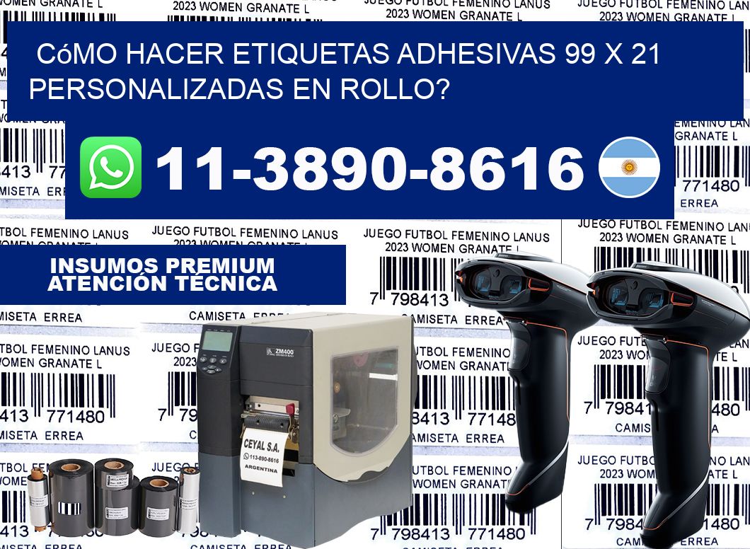 Cómo hacer etiquetas adhesivas 99 x 21 personalizadas en rollo?