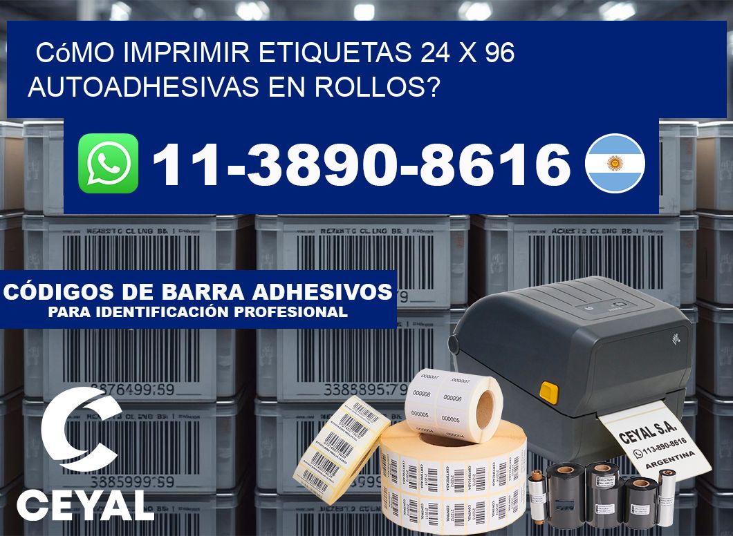 Cómo imprimir etiquetas 24 x 96 autoadhesivas en rollos?