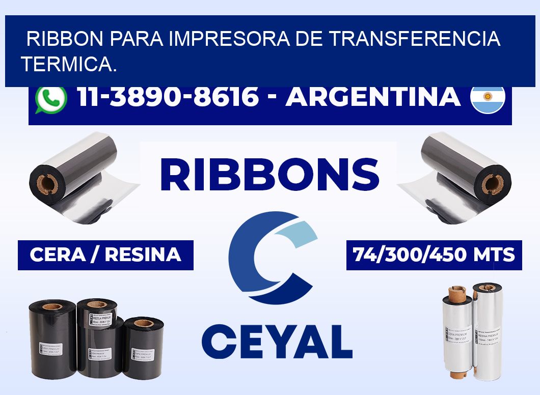 RIBBON PARA IMPRESORA DE TRANSFERENCIA TERMICA.