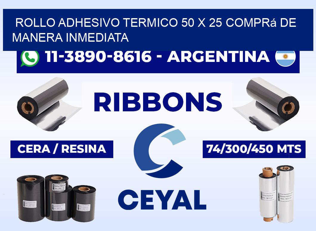 ROLLO ADHESIVO TERMICO 50 X 25 Comprá de manera inmediata