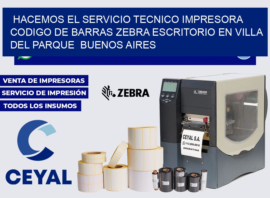 hacemos el servicio tecnico impresora codigo de barras zebra escritorio en Villa del Parque  Buenos Aires