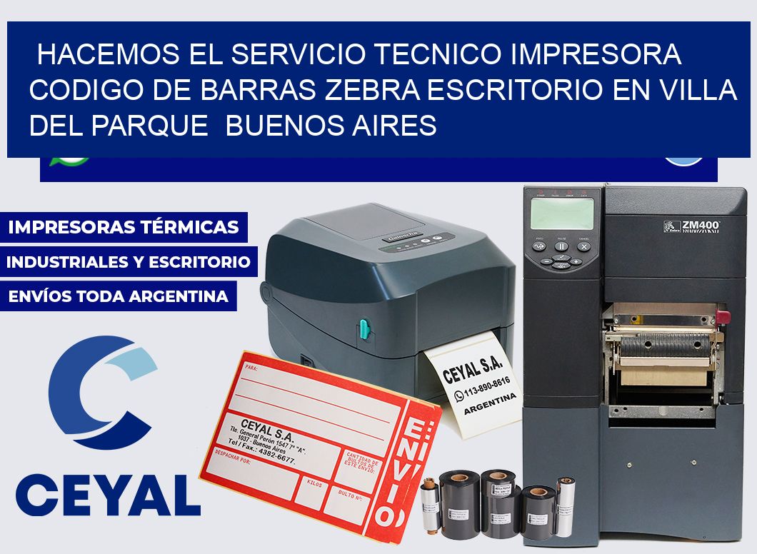hacemos el servicio tecnico impresora codigo de barras zebra escritorio en Villa del Parque  Buenos Aires
