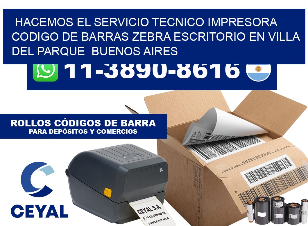 hacemos el servicio tecnico impresora codigo de barras zebra escritorio en Villa del Parque  Buenos Aires