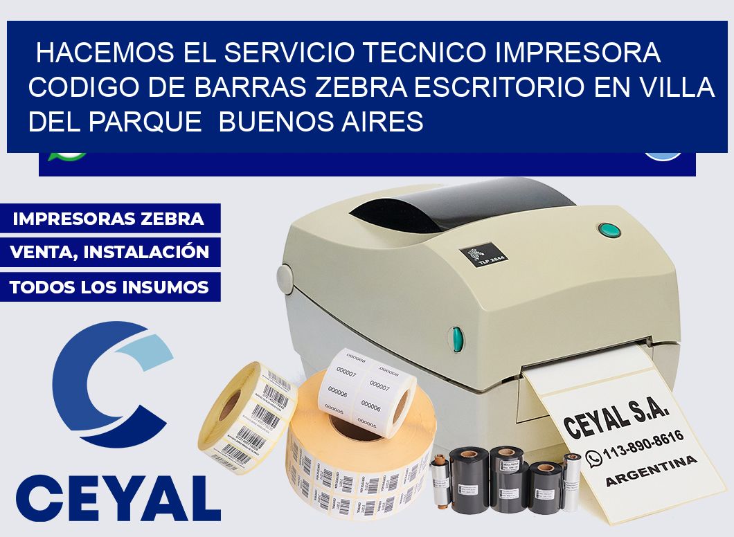 hacemos el servicio tecnico impresora codigo de barras zebra escritorio en Villa del Parque  Buenos Aires