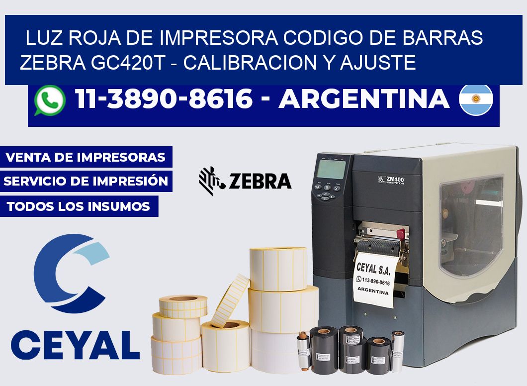 luz roja de impresora codigo de barras zebra GC420t - Calibracion y Ajuste
