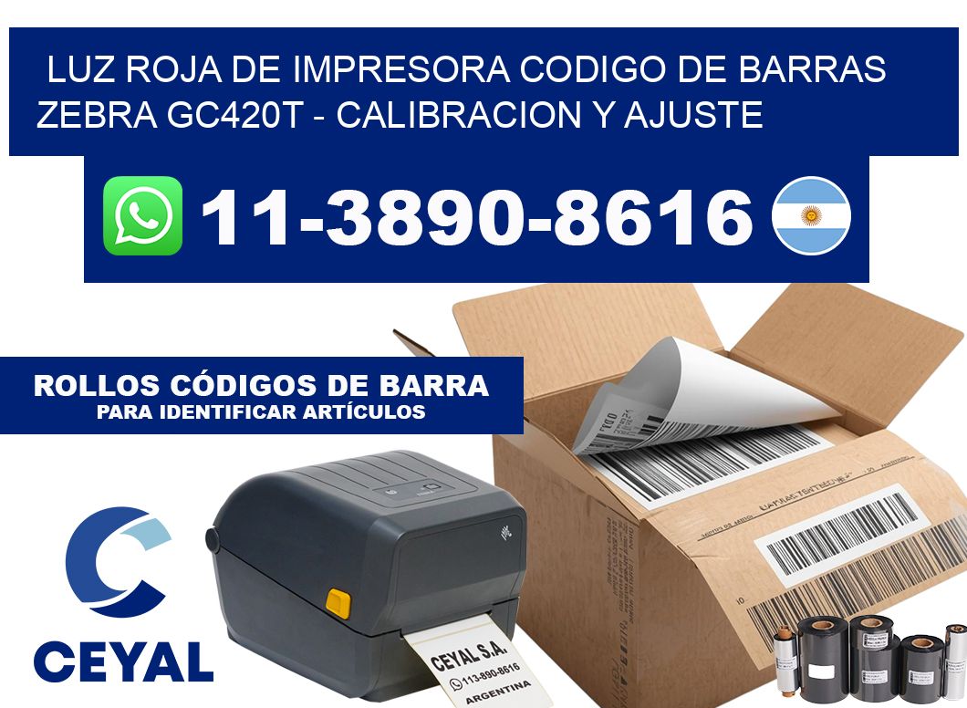 luz roja de impresora codigo de barras zebra GC420t - Calibracion y Ajuste