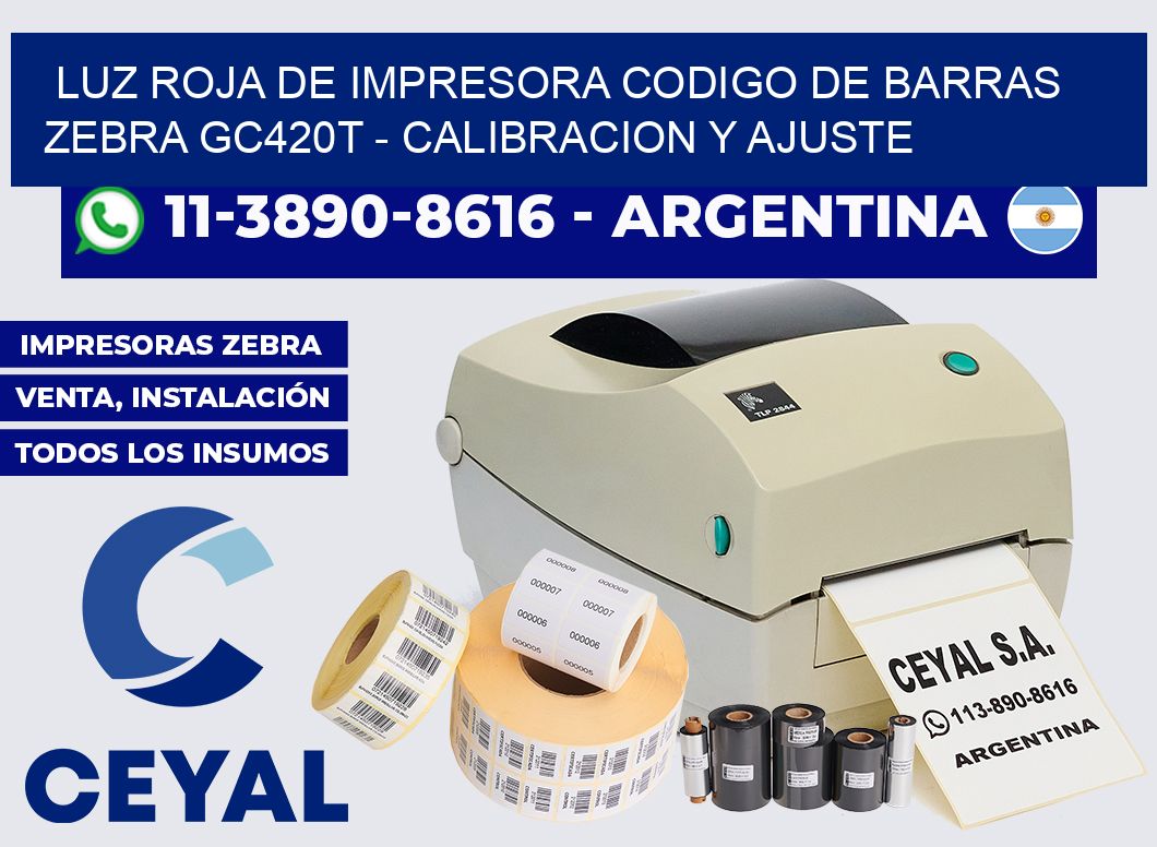 luz roja de impresora codigo de barras zebra GC420t – Calibracion y Ajuste