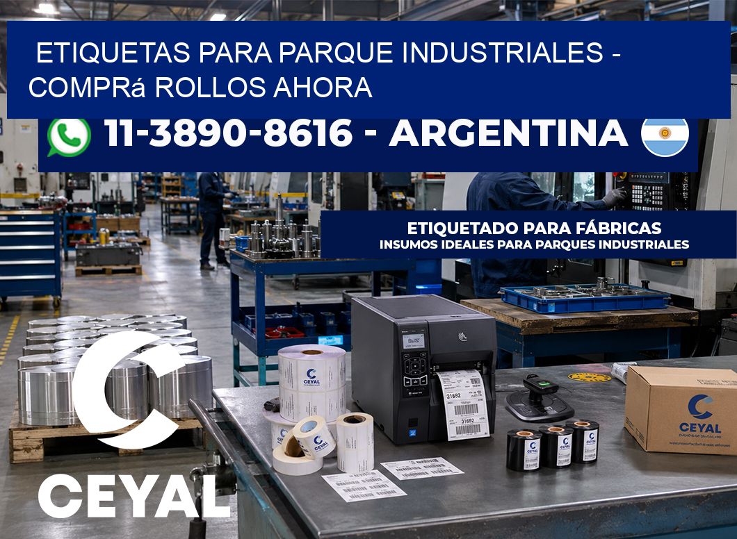 ETIQUETAS PARA PARQUE INDUSTRIALES - Comprá rollos ahora