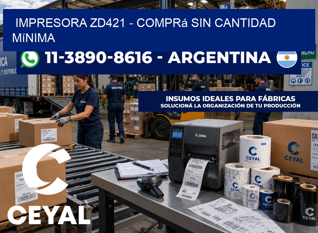 IMPRESORA ZD421 - Comprá sin cantidad mínima