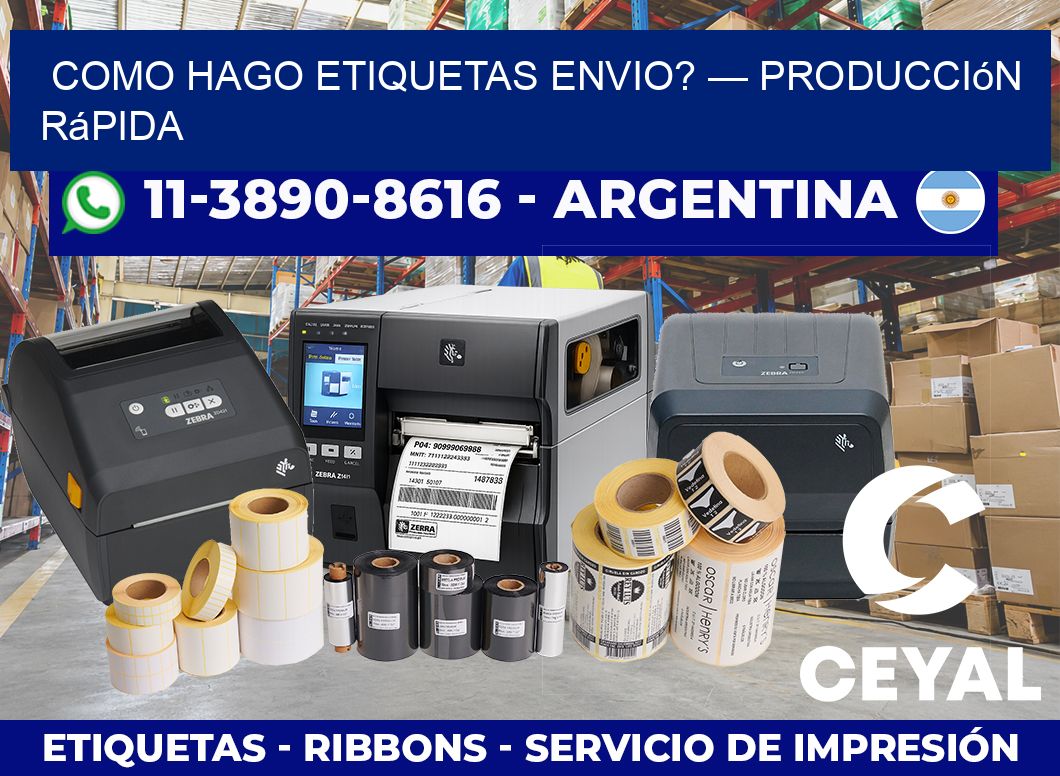como hago etiquetas envio? — Producción rápida